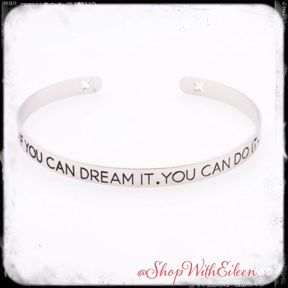 If you can dreamit you can do it - Mantra Cuff Bracelet